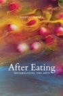 After Eating : Metabolizing the Arts - Book