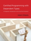 Certified Programming with Dependent Types : A Pragmatic Introduction to the Coq Proof Assistant - Book