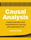 Causal Analysis : Impact Evaluation and Causal Machine Learning with Applications in R - Book