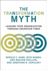 The Transformation Myth : Leading Your Organization through Uncertain Times - Book
