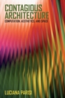 Contagious Architecture : Computation, Aesthetics, and Space - Book
