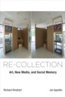 Re-collection : Art, New Media, and Social Memory - Book