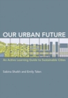 Our Urban Future : An Active Learning Guide to Sustainable Cities - Book