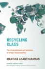 Recycling Class : The Contradictions of Inclusion in Urban Sustainability - Book