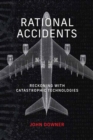 Rational Accidents : Reckoning with Catastrophic Technologies - Book