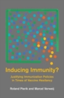 Inducing Immunity? : Justifying Immunization Policies in Times of Vaccine Hesitancy - Book