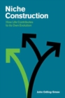 Niche Construction : How Life Contributes to Its Own Evolution - Book