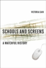 Schools and Screens : A Watchful History - Book