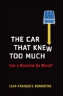 The Car That Knew Too Much : Can a Machine Be Moral? - Book