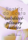 Beatriz da Costa : (Un)disciplinary Tactics - Book