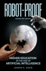 Robot-Proof : Higher Education in the Age of Artificial Intelligence Revised and Updated edition - Book