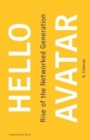 Hello Avatar : Rise of the Networked Generation - Book