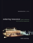 Enduring Innocence : Global Architecture and Its Political Masquerades - Book