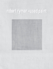 Robert Ryman : Used Paint - Book