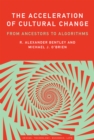 The Acceleration of Cultural Change : From Ancestors to Algorithms - Book