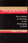 Psychosemantics : The Problem of Meaning in the Philosophy of Mind - Book