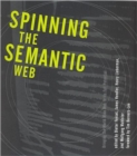 Spinning the Semantic Web : Bringing the World Wide Web to Its Full Potential - Book