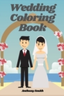 Wedding Coloring Book : Wedding Day Activity Book Romantic Scenes, Wonderful Brides and Grooms, Lovely Flowers and MUCH MORE!! - Book