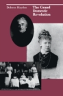 The Grand Domestic Revolution : A History of Feminist Designs For American Homes, Neighborhoods, and Cities - Book