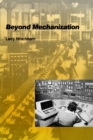 Beyond Mechanization : Work and Technology in a Postindustrial Age - Book