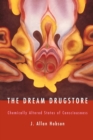 The Dream Drugstore : Chemically Altered States of Consciousness - Book