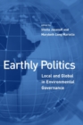 Earthly Politics : Local and Global in Environmental Governance - Book