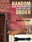 Random Order : Robert Rauschenberg and the Neo-Avant-Garde - Book