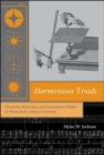 Harmonious Triads : Physicists, Musicians, and Instrument Makers in Nineteenth-Century Germany - Book