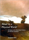 Mind in a Physical World : An Essay on the Mind-Body Problem and Mental Causation - Book