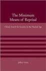 The Minimum Means of Reprisal : China's Search for Security in the Nuclear Age - Book
