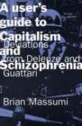A User's Guide to Capitalism and Schizophrenia : Deviations from Deleuze and Guattari - Book