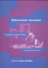 Classroom Lessons : Integrating Cognitive Theory and Classroom Practice - Book