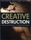 Creative Destruction : Business Survival Strategies in the Global Internet Economy - Book