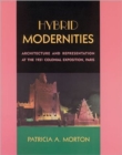 Hybrid Modernities : Architecture and Representation at the 1931 Colonial Exposition, Paris - Book