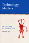 Technology Matters : Questions to Live With - Book