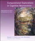 Computational Explorations in Cognitive Neuroscience : Understanding the Mind by Simulating the Brain - Book