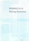 Perspecta 33 "Mining Autonomy" : The Yale Architectural Journal - Book