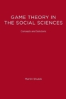 Game Theory in the Social Sciences : Concepts and Solutions - Book