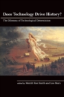 Does Technology Drive History? : The Dilemma of Technological Determinism - Book