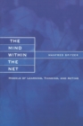 The Mind within the Net : Models of Learning, Thinking, and Acting - Book