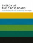 Energy at the Crossroads : Global Perspectives and Uncertainties - Book