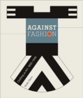 Against Fashion : Clothing as Art, 1850-1930 - Book