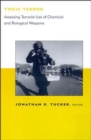 Toxic Terror : Assessing Terrorist Use of Chemical and Biological Weapons - Book