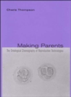 Making Parents : The Ontological Choreography of Reproductive Technologies - Book