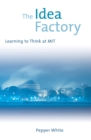 The Idea Factory : Learning to Think at MIT - Book