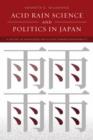 Acid Rain Science and Politics in Japan : A History of Knowledge and Action toward Sustainability - Book