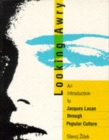Looking Awry : An Introduction to Jacques Lacan through Popular Culture - Book
