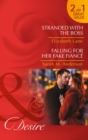 Stranded With The Boss : Stranded with the Boss (Billionaires and Babies, Book 63) / Falling for Her Fake Fiance (the Beaumont Heirs, Book 5) - Book