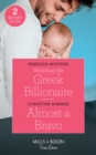 Wedding The Greek Billionaire : Wedding the Greek Billionaire (Holiday with a Billionaire) / Almost a Bravo (the Bravos of Valentine Bay) - Book