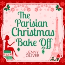 The Parisian Christmas Bake Off - eAudiobook